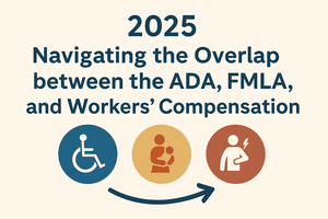 FMLA, ADA & Workers’ Comp: Preventing Leave Abuse in 2025